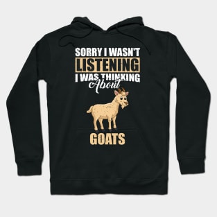 Sorry I wasn't Listening Thinking About Goats Hoodie